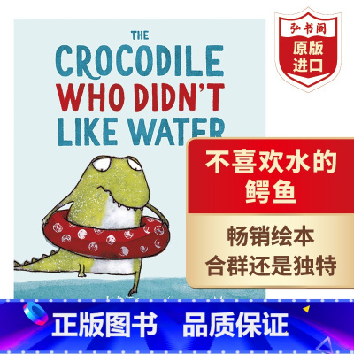 [正版]不喜欢水的鳄鱼 英文原版 The Crocodile Who Didn't Like Water 启蒙绘本