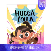 [正版]讨人喜爱的洛拉Hugga Loula 儿童趣味启蒙绘本 英文原版 父母对3-6岁孩子情绪认知 亲子故事阅读教